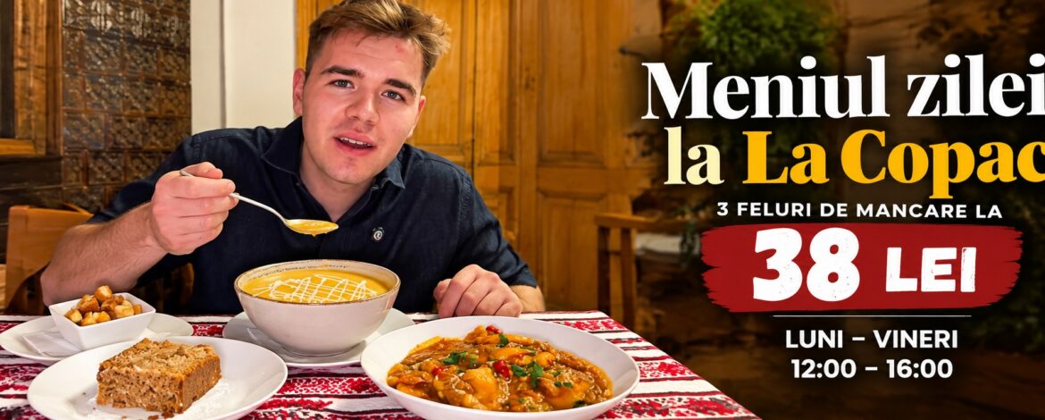 Meniul Zilei LaCopac – 3 Feluri la 38 Lei, Bucuresti